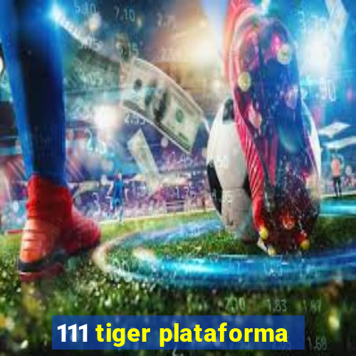 111 tiger plataforma