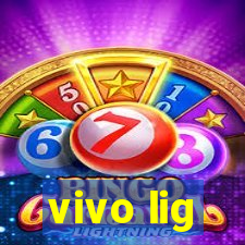 vivo lig