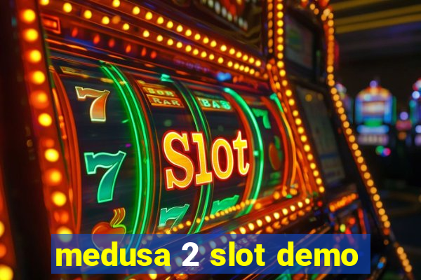 medusa 2 slot demo