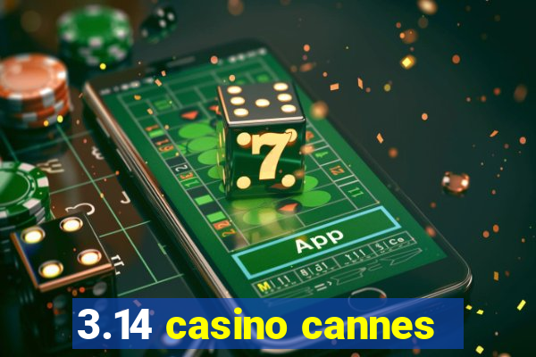 3.14 casino cannes