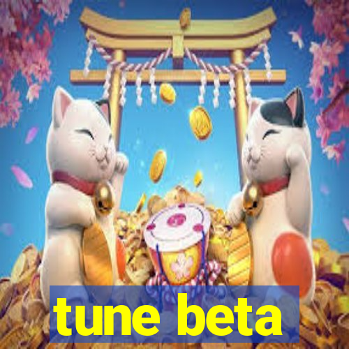 tune beta