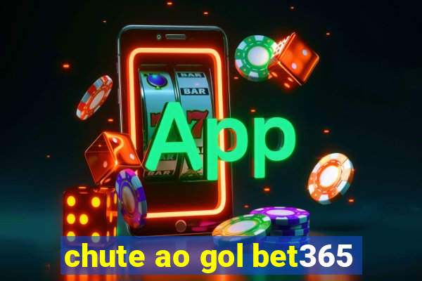 chute ao gol bet365