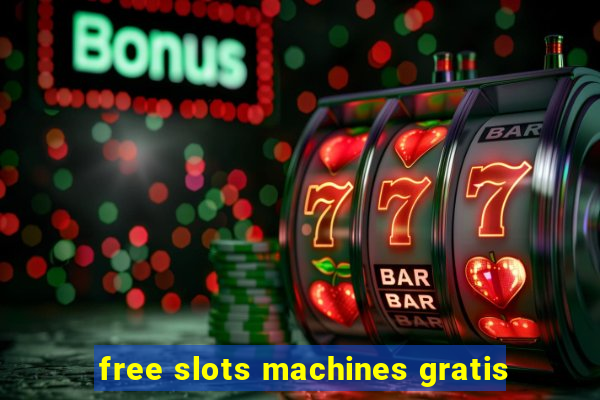 free slots machines gratis