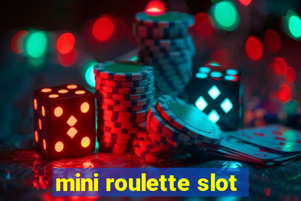 mini roulette slot