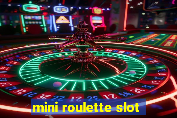 mini roulette slot