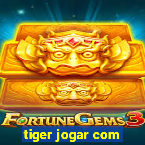 tiger jogar com