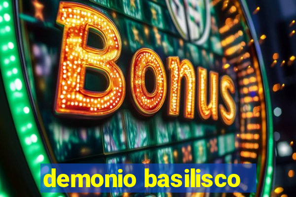 demonio basilisco