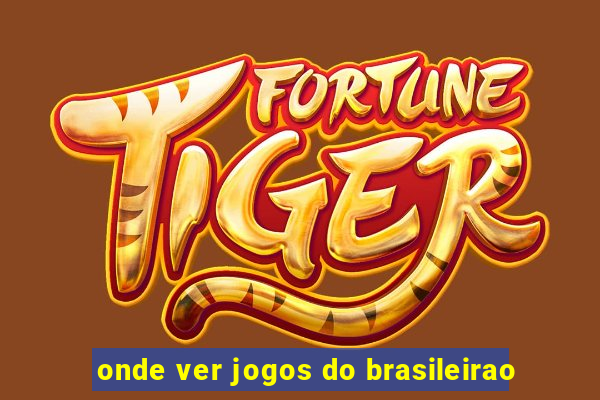 onde ver jogos do brasileirao