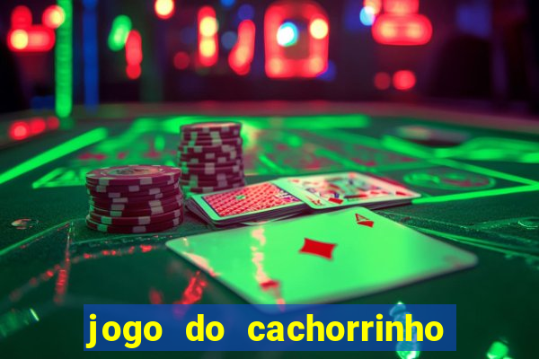 jogo do cachorrinho que ganha dinheiro