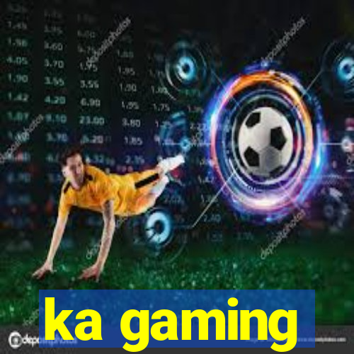 ka gaming