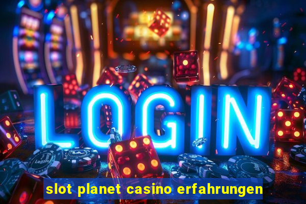 slot planet casino erfahrungen