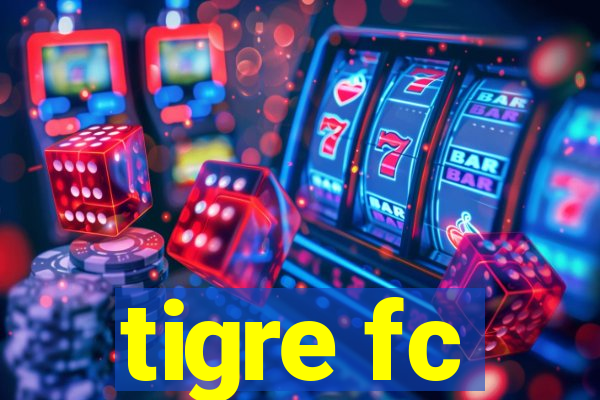 tigre fc