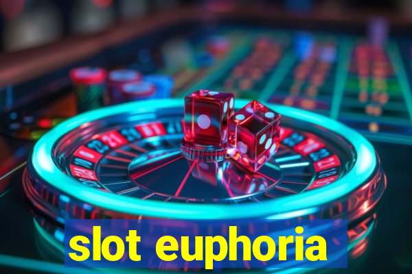 slot euphoria