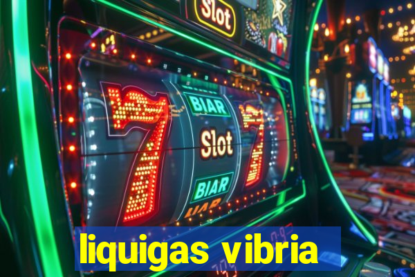 liquigas vibria