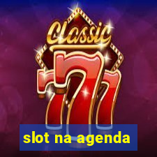 slot na agenda