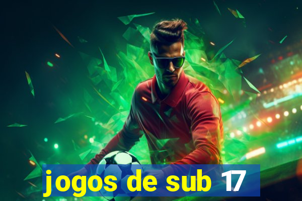 jogos de sub 17