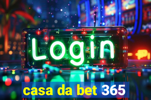 casa da bet 365