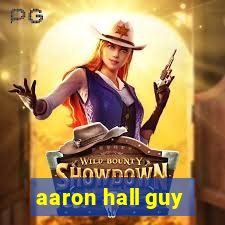 aaron hall guy