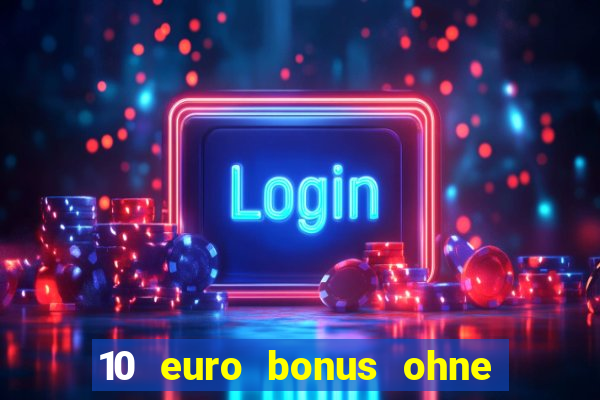 10 euro bonus ohne einzahlung casino 2019