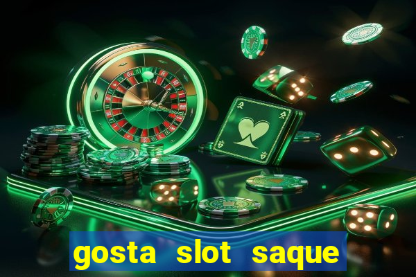 gosta slot saque em processamento