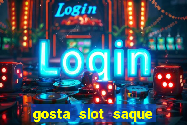 gosta slot saque em processamento