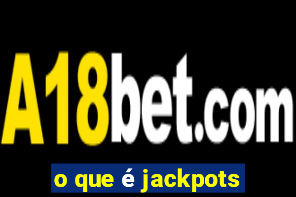 o que é jackpots