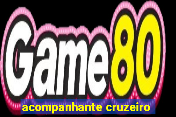 acompanhante cruzeiro