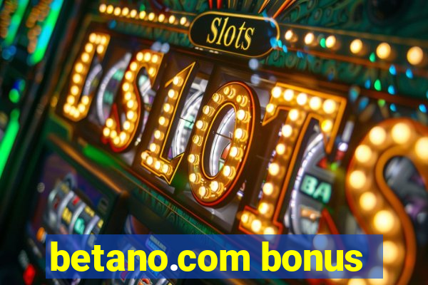 betano.com bonus