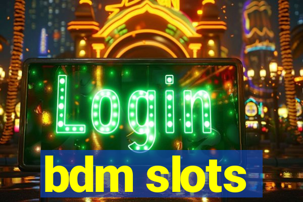 bdm slots