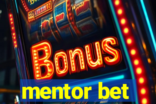 mentor bet