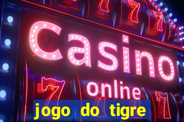 jogo do tigre rodadas grátis