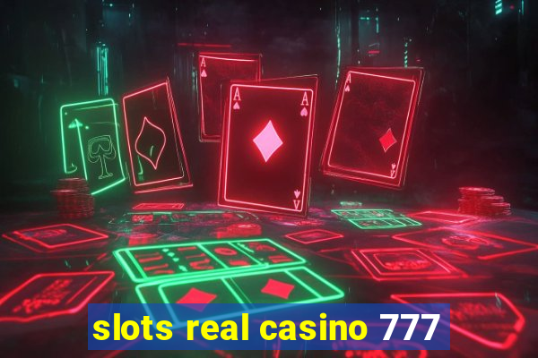 slots real casino 777