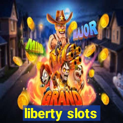 liberty slots