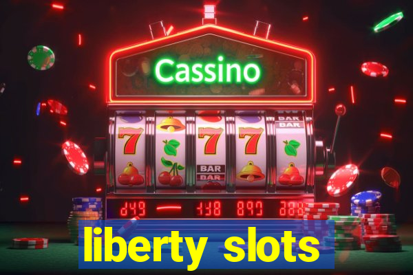 liberty slots