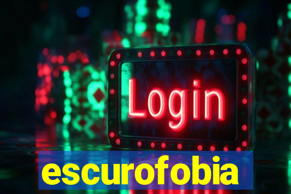 escurofobia