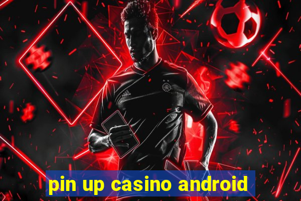 pin up casino android