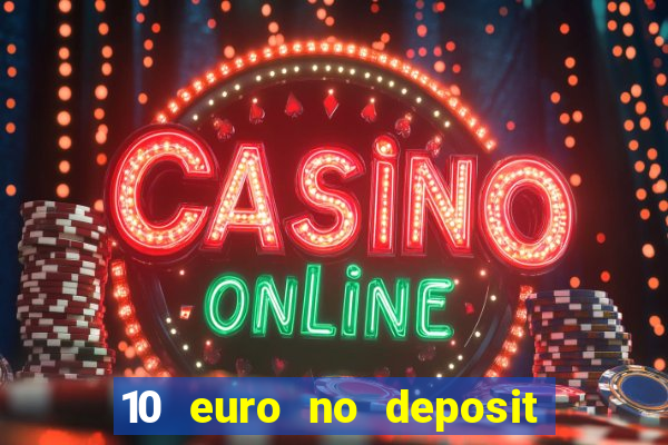 10 euro no deposit casino 2021