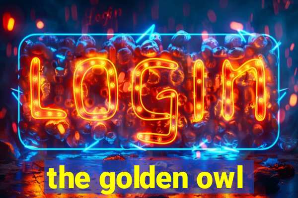 the golden owl