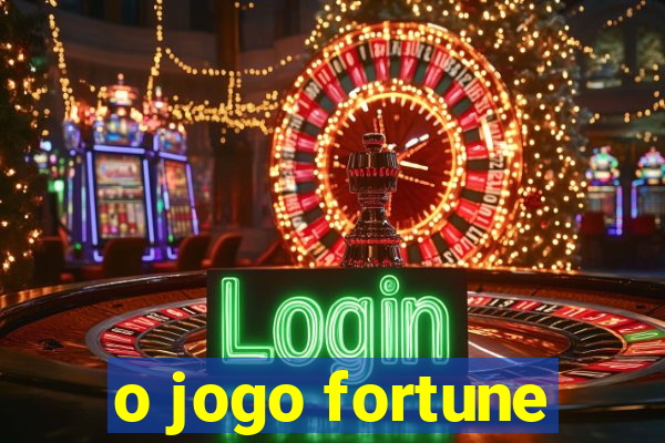 o jogo fortune