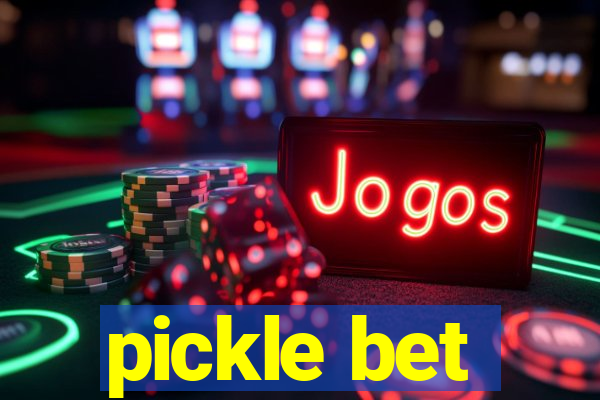 pickle bet