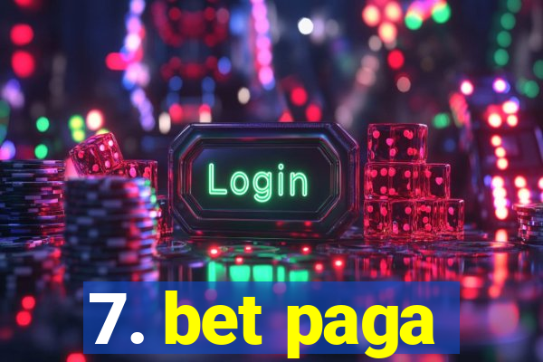 7. bet paga