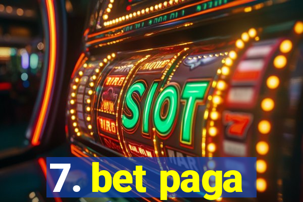 7. bet paga