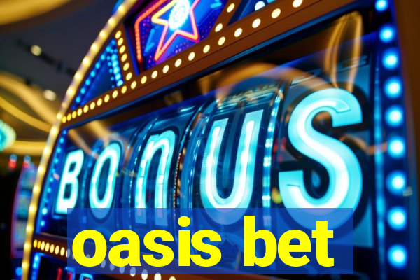 oasis bet