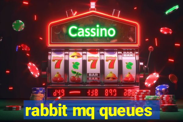 rabbit mq queues