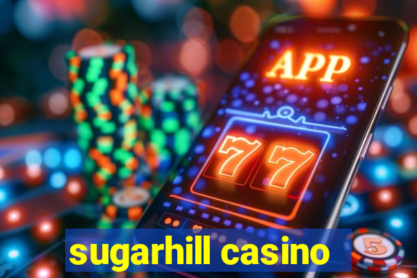 sugarhill casino