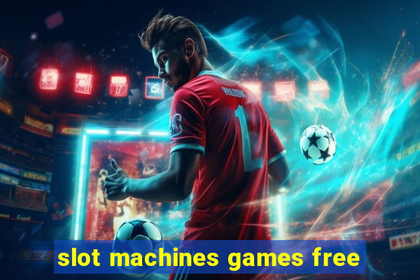 slot machines games free