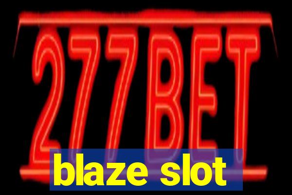 blaze slot