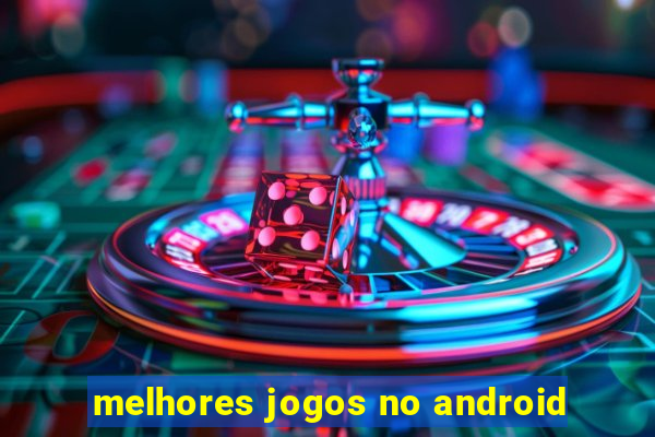 melhores jogos no android