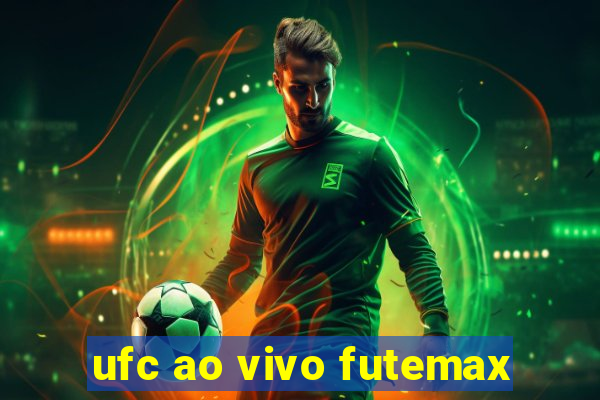 ufc ao vivo futemax