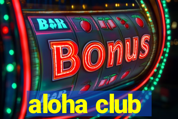 aloha club